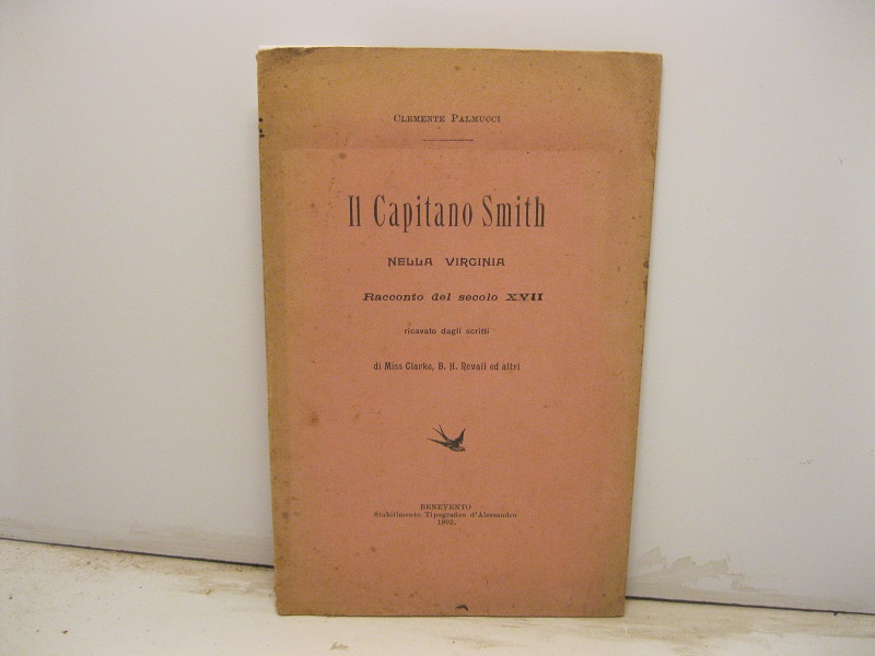 Il capitano Smith nella Virginia. Racconto del secolo XVII ricavato dagli scritti di Miss Clarke, B. H. Revail ed altri